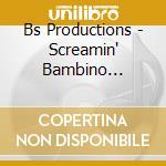 Bs Productions - Screamin' Bambino (Essential Songs For New Parents) cd