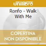 Ronfo - Walk With Me cd