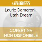 Laurie Dameron - Utah Dream cd
