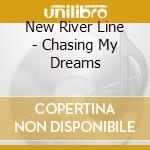 New River Line - Chasing My Dreams cd