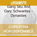 Gang Situ And Gary Schwantes - Dynasties cd