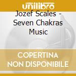 Jozef Scales - Seven Chakras Music cd