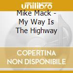 Mike Mack - My Way Is The Highway cd