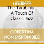 The Tarabinis - A Touch Of Classic Jazz cd