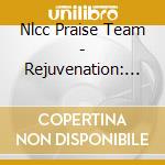 Nlcc Praise Team - Rejuvenation: Songs Of Encouragement