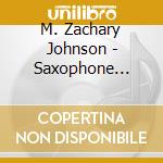 M. Zachary Johnson - Saxophone Music Of M. Zachary Johnson-Live At Stei cd