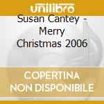 Susan Cantey - Merry Christmas 2006 cd musicale di Susan Cantey