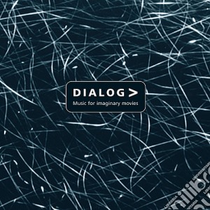 Dialog - Music For Imaginary Movies cd musicale di Dialog