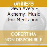 Dawn Avery - Alchemy: Music For Meditation cd