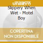Slippery When Wet - Motel Boy cd