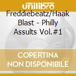 Freddiebeatz/Haak Blast - Philly Assults Vol.#1 cd musicale di Freddiebeatz/Haak Blast