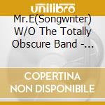 Mr.E(Songwriter) W/O The Totally Obscure Band - So Low cd musicale di Mr.E(Songwriter) W/O The Totally Obscure Band