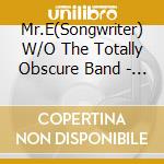 Mr.E(Songwriter) W/O The Totally Obscure Band - So Low cd