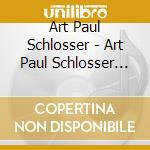Art Paul Schlosser - Art Paul Schlosser And Friends Live At The Club De Wash & The 3 Song Experiment At Bob'S Apartment cd