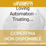 Loving Automation - Trusting Electricity cd musicale di Loving Automation