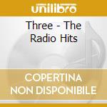 Three - The Radio Hits cd