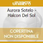 Aurora Sotelo - Halcon Del Sol