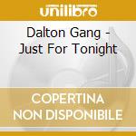 Dalton Gang - Just For Tonight cd