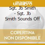 Sgt. Jb Smith - Sgt. Jb Smith Sounds Off cd