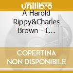 A Harold Rippy&Charles Brown - I Love Having You To Love cd
