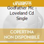 Godfather Mc - Loveland Cd Single cd