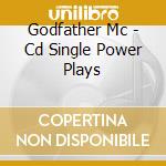 Godfather Mc - Cd Single Power Plays cd
