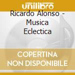 Ricardo Alonso - Musica Eclectica cd