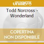 Todd Norcross - Wonderland cd