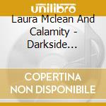 Laura Mclean And Calamity - Darkside Heaven cd