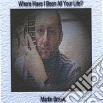 Martin Brown - Where Have I Been All Your Life?