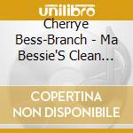 Cherrye Bess-Branch - Ma Bessie'S Clean Comedy & Music cd musicale di Cherrye Bess