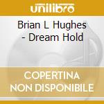 Brian L Hughes - Dream Hold cd