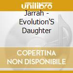 Jarrah - Evolution'S Daughter cd