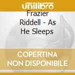 Frazier Riddell - As He Sleeps cd