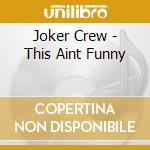 Joker Crew - This Aint Funny
