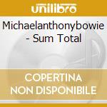 Michaelanthonybowie - Sum Total cd musicale di Michaelanthonybowie