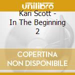 Kari Scott - In The Beginning 2 cd