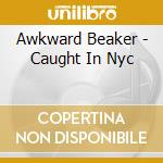 Awkward Beaker - Caught In Nyc cd