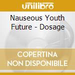 Nauseous Youth Future - Dosage cd