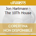Jon Hartmann - The 10Th House cd musicale di Jon Hartmann