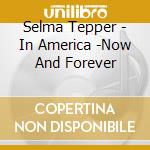 Selma Tepper - In America -Now And Forever