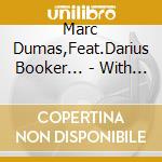 Marc Dumas,Feat.Darius Booker... - With You cd