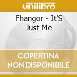 Fhangor - It'S Just Me cd