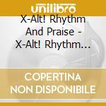 X-Alt! Rhythm And Praise - X-Alt! Rhythm And Praise cd