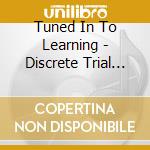 Tuned In To Learning - Discrete Trial Teaching & Learning Readines 6 cd