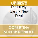 Definitely Gary - New Deal cd