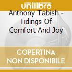 Anthony Tabish - Tidings Of Comfort And Joy cd