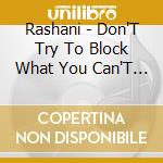 Rashani - Don'T Try To Block What You Can'T Stop cd