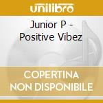 Junior P - Positive Vibez cd