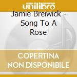 Jamie Breiwick - Song To A Rose cd